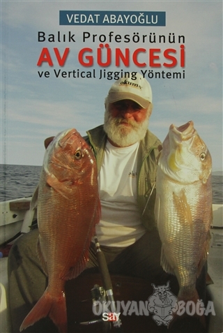 Balık Profesörünün Av Güncesi ve Vertical Jigging Yöntemi