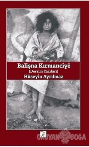 Balişna Kırmanciye - Dersim Yazıları - Hüseyin Ayrılmaz - Dam Yayınlar