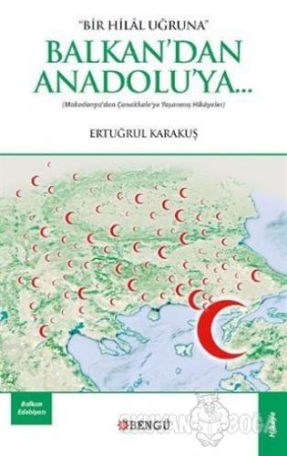 Balkan'dan Anadolu'ya - Ertuğrul Karakuş - Bengü Yayınları