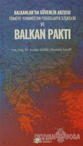 Balkanlar'da Güvenlik Arzusu ve Balkan Paktı - Serdar Sakin - Berikan 