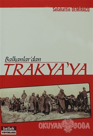 Balkanlar'dan Trakya'ya - Selahattin Demiraco - Bellek Yayınları