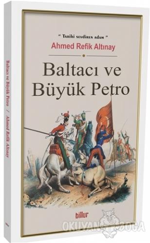 Baltacı ve Büyük Petro - Ahmed Refik Altınay - Billur Yayınları