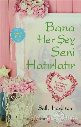 Bana Her Şey Seni Hatırlatır (Kokulu Kitap)