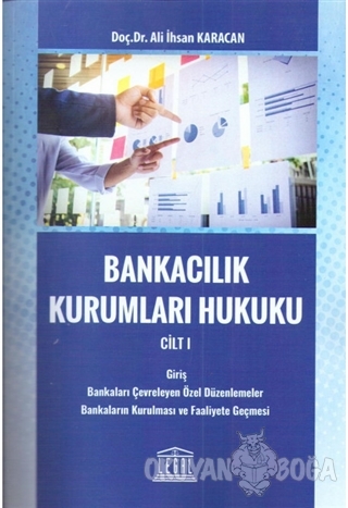 Bankacılık Kurumları Hukuku Cilt 1 - Ali İhsan Karacan - Legal Yayıncı