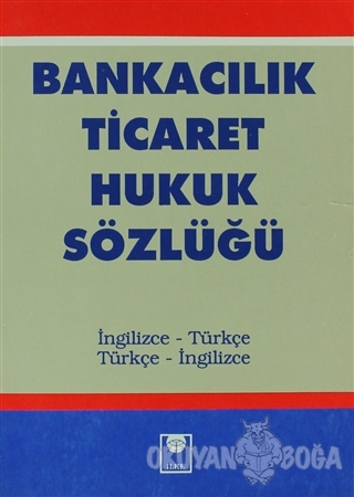 Bankacılık Ticaret Hukuk Sözlüğü - Ali İnan - İlke Kitabevi Yayınları