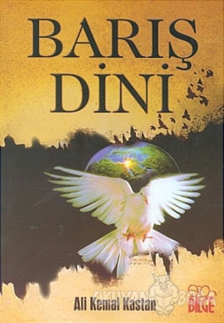 Barış Dini - Ali Kemal Kastan - Bilge Yayıncılık
