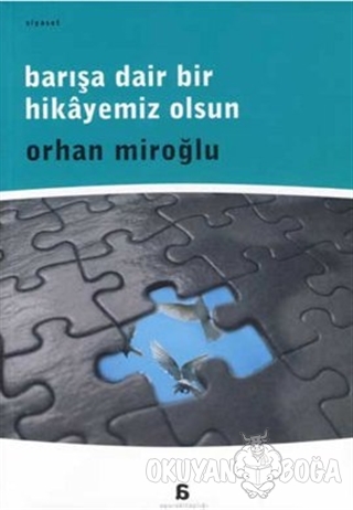 Barışa Dair Bir Hikayemiz Olsun - Orhan Miroğlu - Agora Kitaplığı