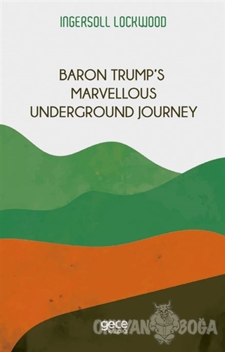 Baron Trump's Marvellous Underground Journey - Ingersoll Lockwood - Ge