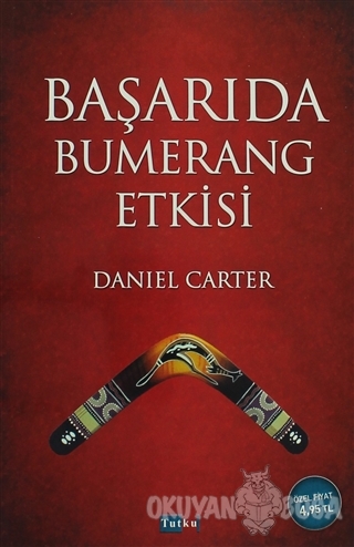 Başarıda Bumerang Etkisi - Daniel Carter - Tutku Yayınevi