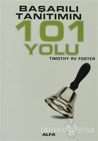 Başarılı Tanıtımın 101 Yolu - Timothy RV Foster - Alfa Yayınları
