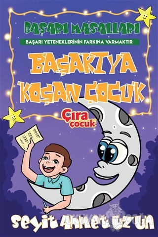 Başarıya Koşan Çocuk - Seyit Ahmet Uzun - Çıra Çocuk Yayınları