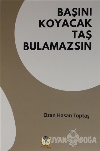 Başını Koyacak Taş Bulamazsın - Ozan Hasan Toptaş - Dörtlük Yayınları