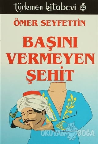 Başını Vermeyen Şehit - Ömer Seyfettin - Türkmen Kitabevi - Halk Kitap