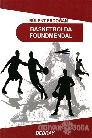 Basketbolda Foundmendal - Bülent Erdoğan - Bedray Yayınevi
