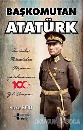 Başkomutan Atatürk - Nevzat Kurt - Kitap Otağı Yayınevi