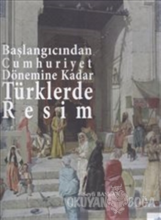 Başlangıcından Cumhuriyet Dönemine Kadar Türklerde Resim (Ciltli) - Se
