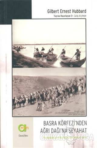 Basra Körfezi'nden Ağrı Dağı'na Seyahat - Gilbert Ernest Hubbard - Ara