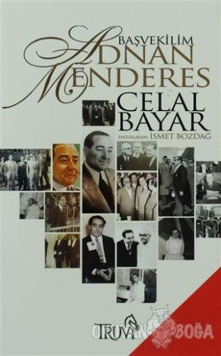 Başvekilim Adnan Menderes - Celal Bayar - Truva Yayınları