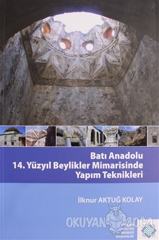 Batı Anadolu 14. Yüzyıl Beylikler Mimarisinde Yapım Teknikleri - İlknu