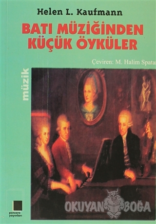 Batı Müziğinden Küçük Öyküler - Helen L. Kaufmann - Pencere Yayınları