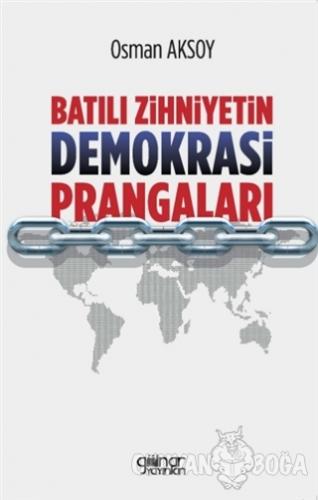 Batılı Zihniyetin Demokrasi Prangaları - Osman Aksoy - Gülnar Yayınlar