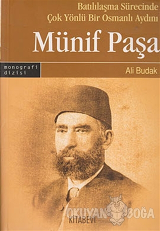 Batılılaşma Sürecinde Çok Yönlü Bir Osmanlı Aydını: Münif Paşa - Ali B