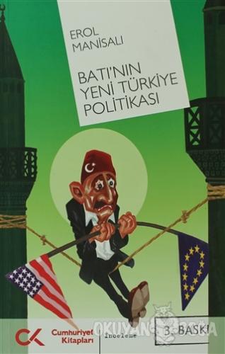 Batı'nın Yeni Türkiye Politikası - Erol Manisalı - Cumhuriyet Kitaplar