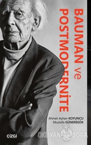 Bauman ve Postmodernite - Ahmet Ayhan Koyuncu - Çizgi Kitabevi Yayınla