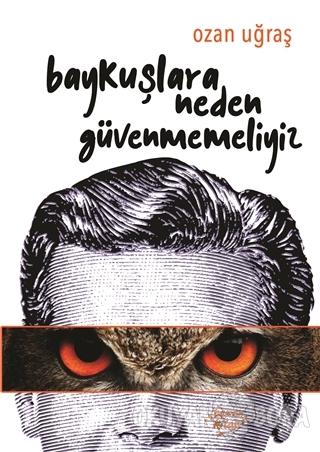 Baykuşlara Neden Güvenmemeliyiz