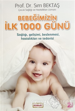 Bebeğimizin İlk 1000 Günü - Sırrı Bektaş - Kanaat Yayınları