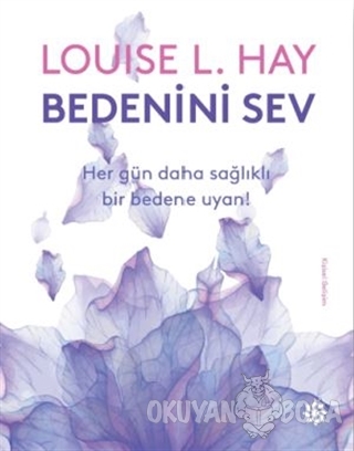 Bedenini Sev Louise L Hay Dogan Novus