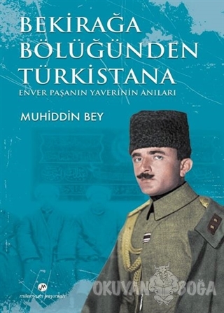 Bekirağa Bölüğünden Türkistana - Muhiddin Bey - Milenyum Yayınları