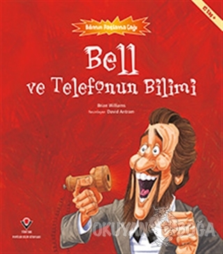 Bell ve Telefonun Bilimi - Bilimin Patlama Çağı - Brian Williamson - T