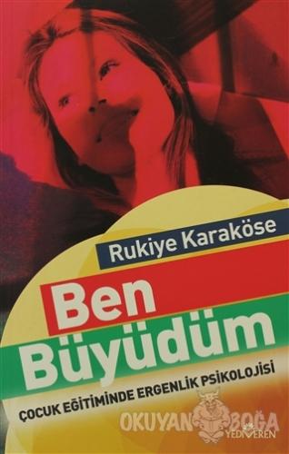Ben Büyüdüm - Rukiye Karaköse - Yediveren Yayınları