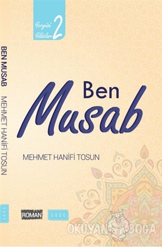 Ben Musab - Yeryüzü Yıldızları 2 - Mehmet Hanifi Tosun - Sude Kitap