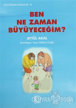 Ben Ne Zaman Büyüyeceğim?