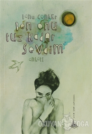 Ben Onu Tuz Kadar Sevdim - Banu Conker - Yitik Ülke Yayınları