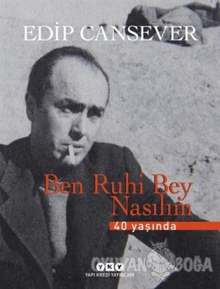 Ben Ruhi Bey Nasılım (Ciltli) - Edip Cansever - Yapı Kredi Yayınları