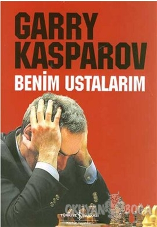 Benim Ustalarım (Ciltli) - Garry Kasparov - İş Bankası Kültür Yayınlar