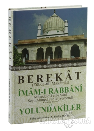Berekat (Zübde-tül Makamat) İmam-ı Rabbani ve Yolundakiler Ahmed Faruk