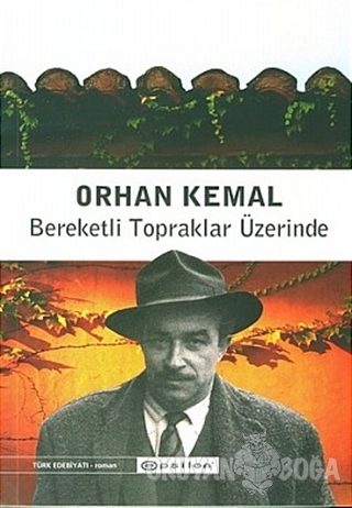 Bereketli Topraklar Üzerinde - Orhan Kemal - Epsilon Yayınevi