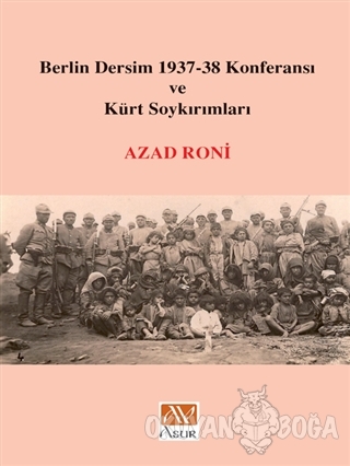 Berlin Dersim 1937-38 Konferansı ve Kürt Soykırımları - Azad Roni - As