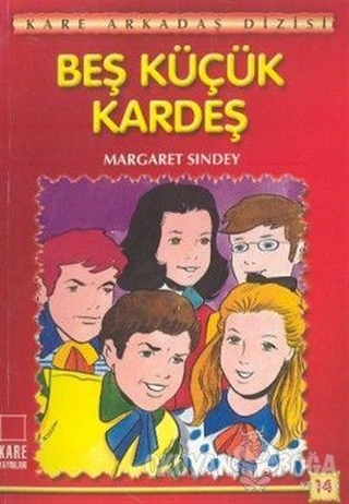 Beş Küçük Kardeş - Margaret Sindey - Kare Yayınları - Çocuk Kitapları