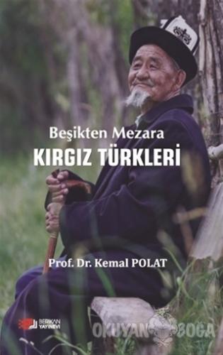 Beşikten Mezara Kırgız Türkleri - Kemal Polat - Berikan Yayınları