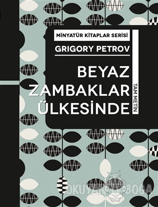 Beyaz Zambaklar Ülkesinde - Minyatür Kitaplar Serisi (Ciltli) - Grigor