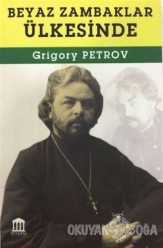 Beyaz Zambaklar Ülkesinde - Grigory Petrov - Olympia Yayınları