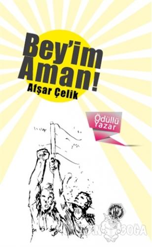 Bey'im Aman! - Afşar Çelik - Bilge Kültür Sanat