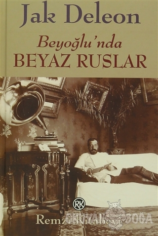 Beyoğlu'nda Beyaz Ruslar (Ciltli) - Jak Deleon - Remzi Kitabevi