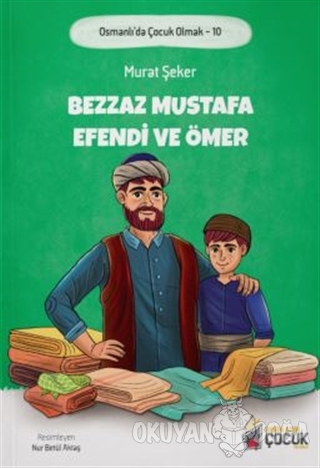 Bezzaz Mustafa Efendi ve Ömer - Osmanlı'da Çocuk Olmak 10 - Murat Şeke