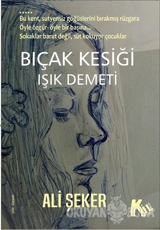 Bıçak Kesiği - Işık Demeti - Ali Şeker - Kil Yayınları